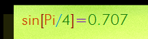 sin[Pi/4]=0.707